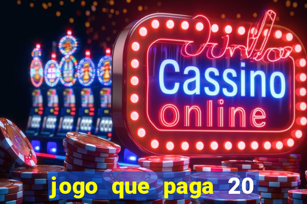 jogo que paga 20 reais para se cadastrar